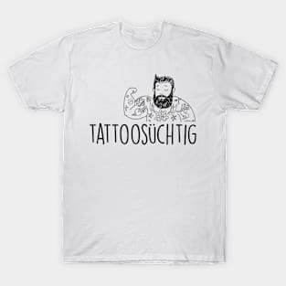 Tattoosüchtig (black) T-Shirt